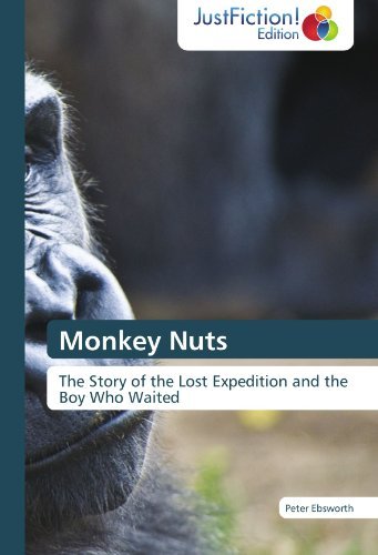Cover for Peter Ebsworth · Monkey Nuts: the Story of the Lost Expedition and the Boy Who Waited (Paperback Book) (2012)