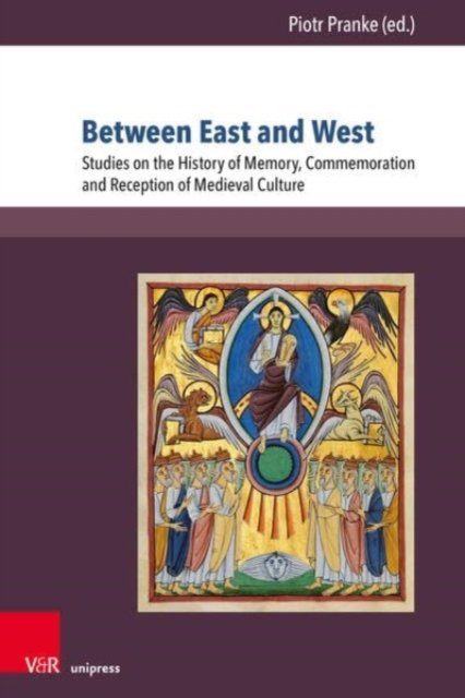 Between East and West: Studies on the History of Memory, Commemoration and Reception of Medieval Culture -  - Libros - V&R unipress GmbH - 9783847115984 - 14 de agosto de 2023