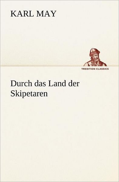 Cover for Karl May · Durch Das Land Der Skipetaren (Tredition Classics) (German Edition) (Paperback Book) [German edition] (2012)