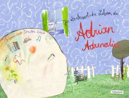 Cover for Melanie Laibl · Das Abenteuerliche Leben Des Adrian Adrenalin (Book)