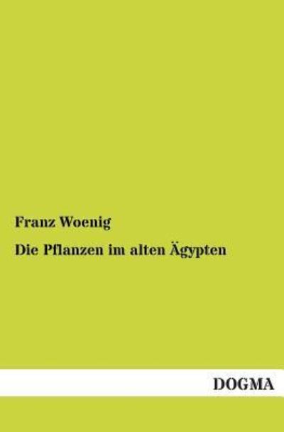 Cover for Franz Woenig · Die Pflanzen im alten AEgypten (Paperback Book) [German edition] (2012)
