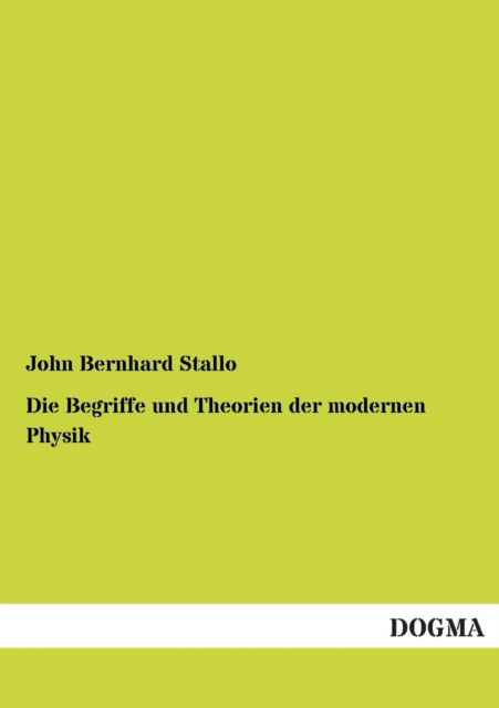 Cover for John Bernhard Stallo · Die Begriffe Und Theorien Der Modernen Physik (Paperback Book) [German edition] (2013)