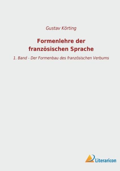 Cover for Gustav Körting · Formenlehre der französischen Sprache (Taschenbuch) (2023)