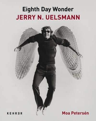Cover for Moa Petersen · Eighth Day Wonder: Jerry N. Uelsmann (Gebundenes Buch) (2023)