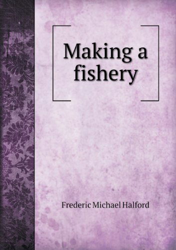 Cover for Frederic Michael Halford · Making a Fishery (Paperback Book) (2013)