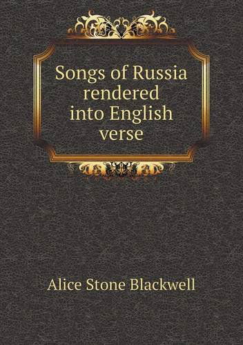 Cover for Alice Stone Blackwell · Songs of Russia Rendered into English Verse (Pocketbok) (2013)