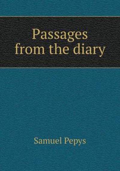 Cover for Samuel Pepys · Passages from the Diary (Pocketbok) (2015)