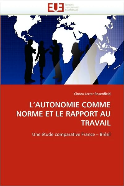 Cover for Cinara Lerrer Rosenfield · L'autonomie Comme Norme et Le Rapport Au Travail: Une Étude Comparative France ? Brésil (Taschenbuch) [French edition] (2018)