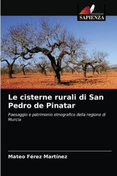 Cover for Mateo Ferez Martinez · Le cisterne rurali di San Pedro de Pinatar (Paperback Book) (2021)