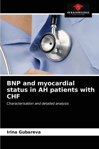 Cover for Irina Gubareva · BNP and myocardial status in AH patients with CHF (Paperback Book) (2021)