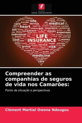 Cover for Clément Martial Owona Ndougou · Compreender as companhias de seguros de vida nos Camaroes (Paperback Book) (2021)
