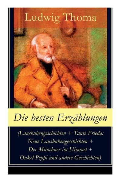 Cover for Ludwig Thoma · Die besten Erzahlungen (Lausbubengeschichten + Tante Frieda (Paperback Book) (2018)