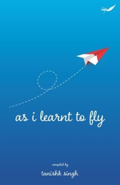 Cover for Tanishk Singh · As I Learnt To Fly (Paperback Book) (2020)