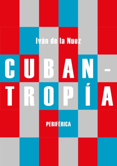 Cover for Ivan de la Nuez · Cubantropia (Paperback Book) (2021)