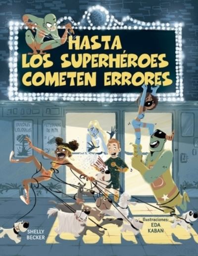 Cover for Shelly Becker · Hasta Los Superheroes Cometen Errores (Hardcover Book) (2022)