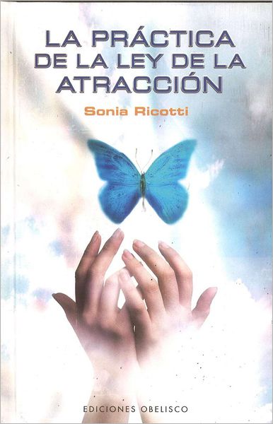 Cover for Sonia Ricotti · La Practica De La Ley De La Atraccion (Spanish Edition) (Coleccion Exito) (Hardcover Book) [Spanish, Tra edition] (2010)