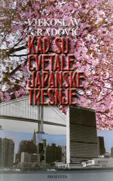 Cover for Vjekoslav Radoviac · Kada Su Cvetale Japanske Tresnje (Pocketbok) (2015)