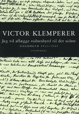Cover for Victor Klemperer · Jeg vil aflægge vidnesbyrd til det sidste (Sewn Spine Book) [1st edition] (2000)