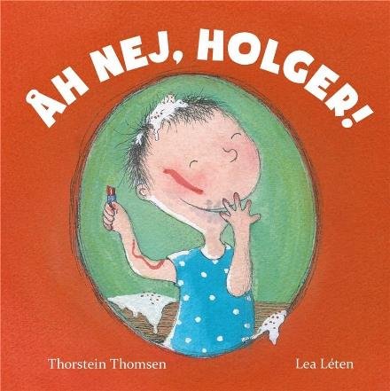 Cover for Thorstein Thomsen · Åh nej, Holger! (Gebundesens Buch) [2. Ausgabe] (2017)