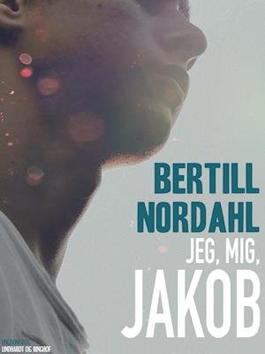 Cover for Bertill Nordahl · Jakob: Jeg, mig, Jakob (Sewn Spine Book) [1e uitgave] (2019)