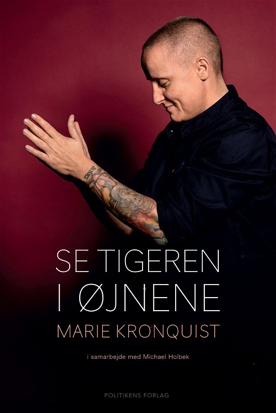 Se tigeren i øjnene - Marie Kronquist; Michael Holbek - Bøker - Politikens Forlag - 9788740062984 - 27. mai 2021
