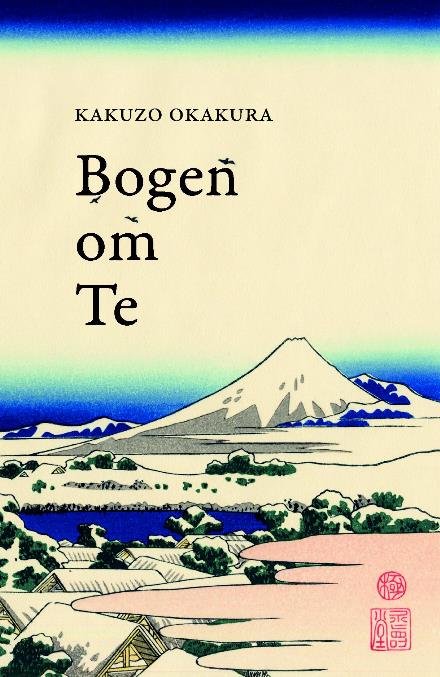 Cover for Kakuzo Okakura · Bogen om Te (Gebundenes Buch) (2019)