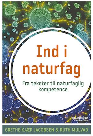 Grethe Kjær Jacobsen; Ruth Mulvad · Didaktikserien: Ind i naturfag (Poketbok) [1:a utgåva] (2022)