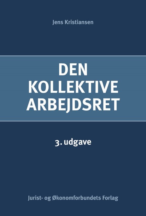 Den kollektive arbejdsret - Jens Kristiansen - Livros - Djøf Forlag - 9788757426984 - 15 de agosto de 2014