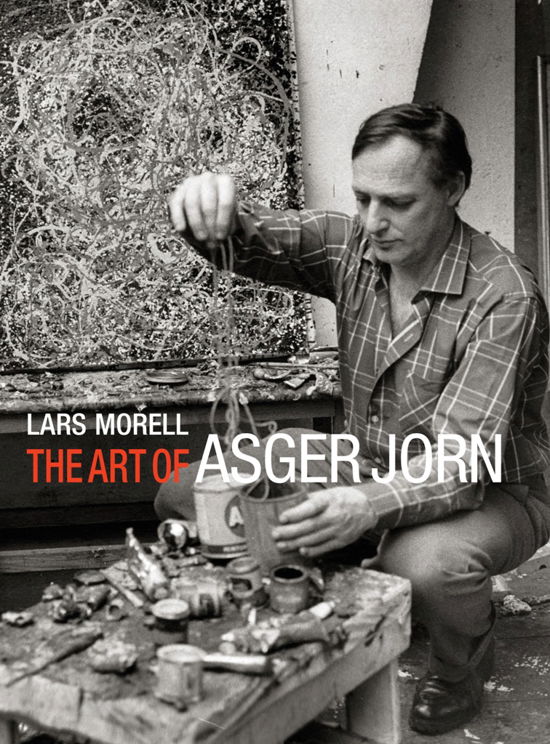 Cover for Lars Morell · The Art of Asger Jorn (Innbunden bok) [1. utgave] [Indbundet] (2017)