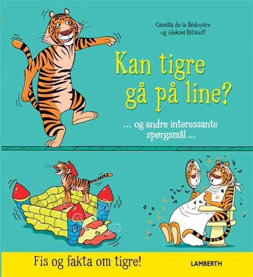 Cover for Camilla de la Bédoyère · Kan tigre gå på line? (Innbunden bok) [1. utgave] (2016)