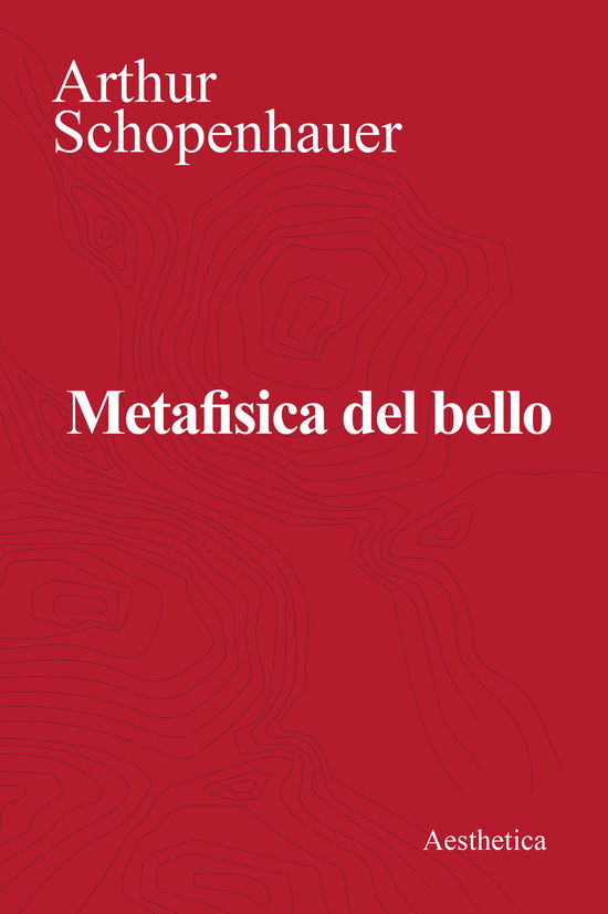 Cover for Arthur Schopenhauer · Metafisica Del Bello (Book)