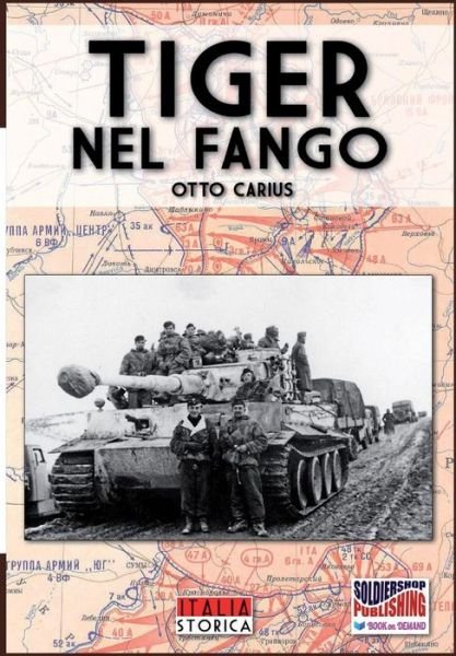 Tiger nel fango - Otto Carius - Książki - Soldiershop - 9788893270984 - 22 czerwca 2016