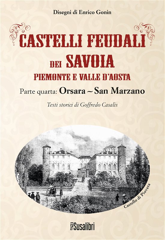 Cover for Goffredo Casalis · Castelli Feudali Dei Savoia Piemonte E Valle D'aosta. Parte Quarta: Orsara-San Marzano (Bok)