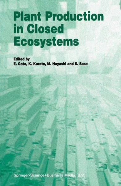 Cover for E Goto · Plant Production in Closed Ecosystems: The International Symposium on Plant Production in Closed Ecosystems held in Narita, Japan, August 26–29, 1996 (Paperback Book) [1st ed. Softcover of orig. ed. 1997 edition] (2010)