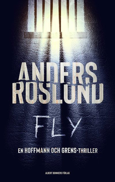 Fly - Anders Roslund - Książki - Albert Bonniers Förlag - 9789100801984 - 7 czerwca 2024