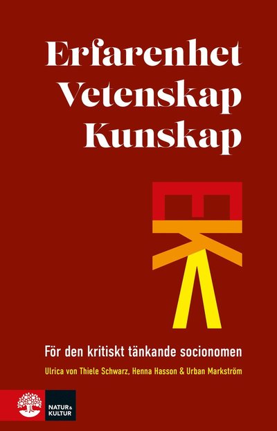 Cover for Ulrica von Thiele Schwarz, Henna Hasson, Urban Markström · Erfarenhet, vetenskap, kunskap : för den kritiskt tänkande socionomen (Paperback Book) (2024)