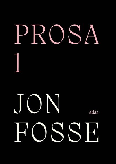 Prosa 1 - Jon Fosse - Livros - Bokförlaget Atlas - 9789173890984 - 19 de abril de 2022