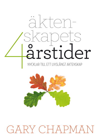 Cover for Gary Chapman · Äktenskapets 4 årstider : nycklar till ett livslångt äktenskap (Bok) (2013)