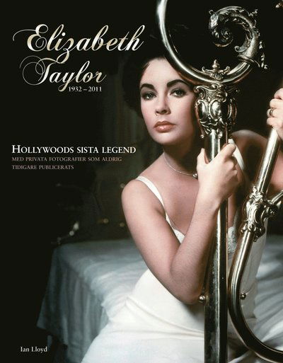 Cover for Ian LLoyd · Elizabeth Taylor : den sista Hollywoodlegenden 1932-2011 (Hardcover Book) (2011)