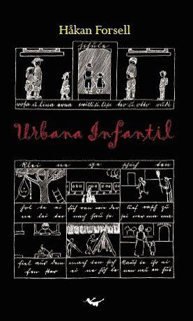Cover for Håkan Forsell · Urbana Infantil : stadsmiljö, pedagogik och kunskapssamhälle i metropolernas tidevarv 1900-1930 (Bok) (2012)