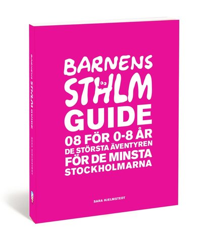 Cover for Sara Hjelmstedt · Barnens Stockholmsguide : 08 för 0-8 år - de största äventyren för de minsta stockholmarna (Paperback Book) (2014)