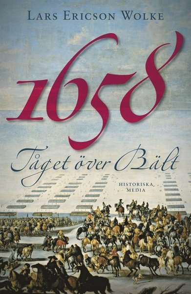 Cover for Lars Ericson Wolke · 1658 : tåget över Bält (ePUB) (2012)