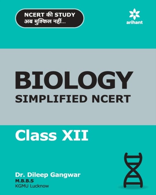 Biology Simplified Ncert Class XII - Dileep Gangwar - Books - Arihant Publishers - 9789313160984 - June 30, 2018