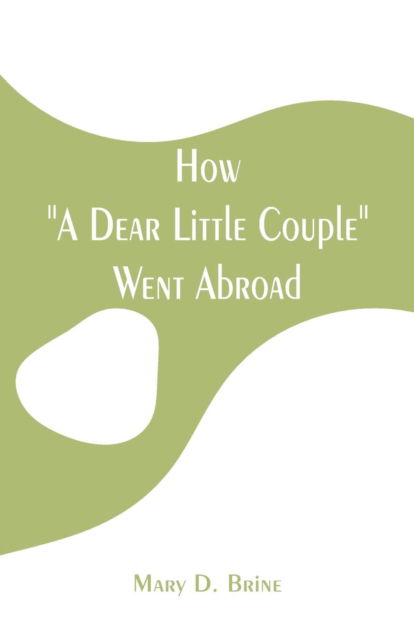 Cover for Mary Dow Brine · How A Dear Little Couple Went Abroad (Paperback Bog) (2019)