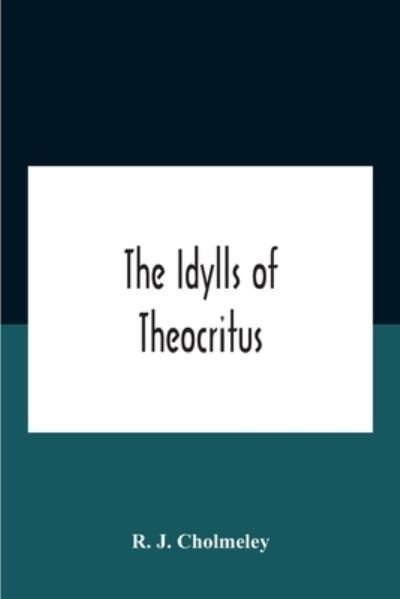 Cover for R J Cholmeley · The Idylls Of Theocritus (Paperback Book) (2020)