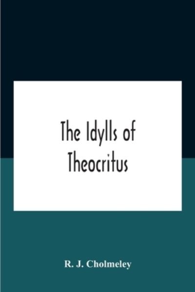 Cover for R J Cholmeley · The Idylls Of Theocritus (Taschenbuch) (2020)