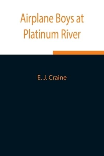 Cover for E J Craine · Airplane Boys at Platinum River (Paperback Bog) (2021)