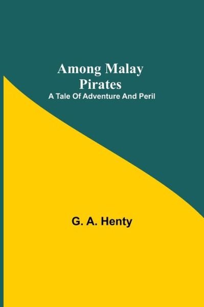 Cover for G A Henty · Among Malay Pirates (Pocketbok) (2021)