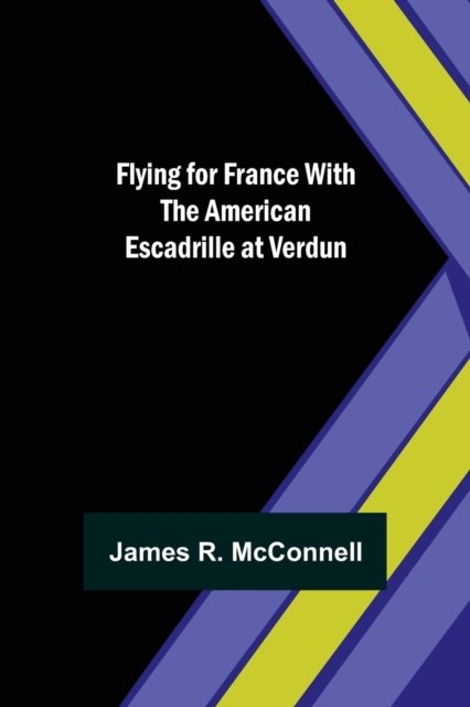Cover for James R McConnell · Flying for France With the American Escadrille at Verdun (Paperback Bog) (2021)