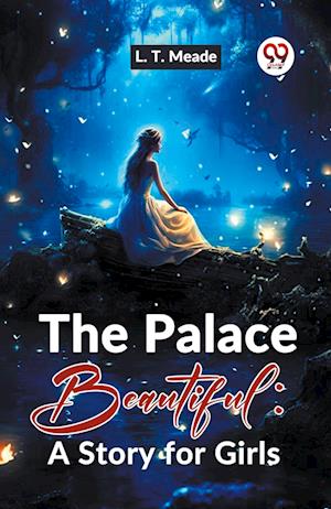 Cover for L.T. Meade · The Palace Beautiful: A Story for Girls (Paperback Book) (2023)